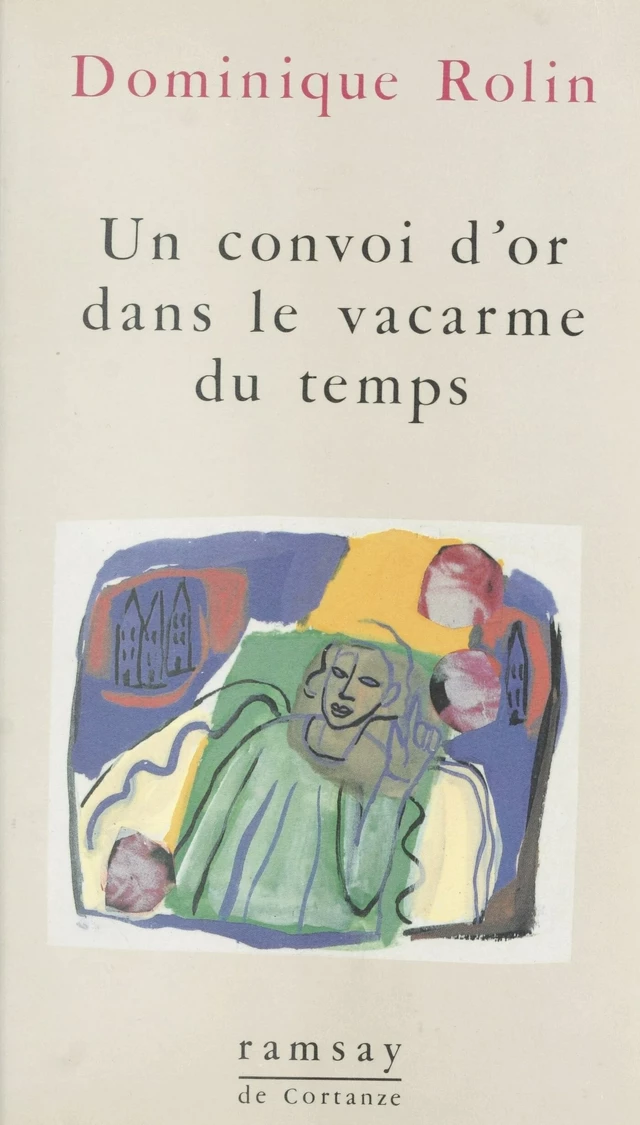 Un convoi d'or dans le vacarme du temps - Dominique Rolin - FeniXX réédition numérique