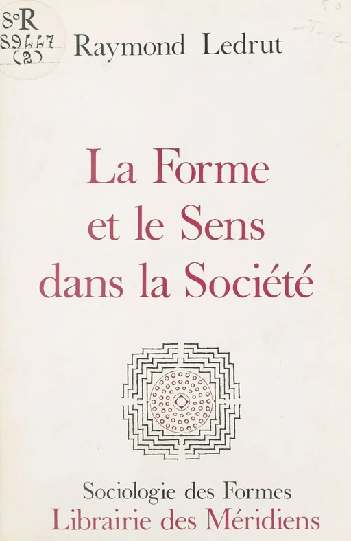 La forme et le sens dans la société - Raymond Ledrut - FeniXX réédition numérique