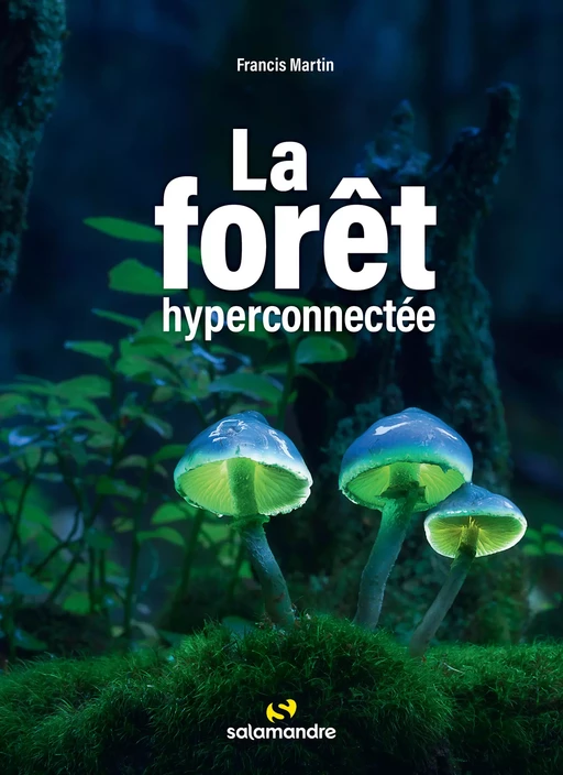 La forêt hyperconnectée - Francis Martin - La Salamandre