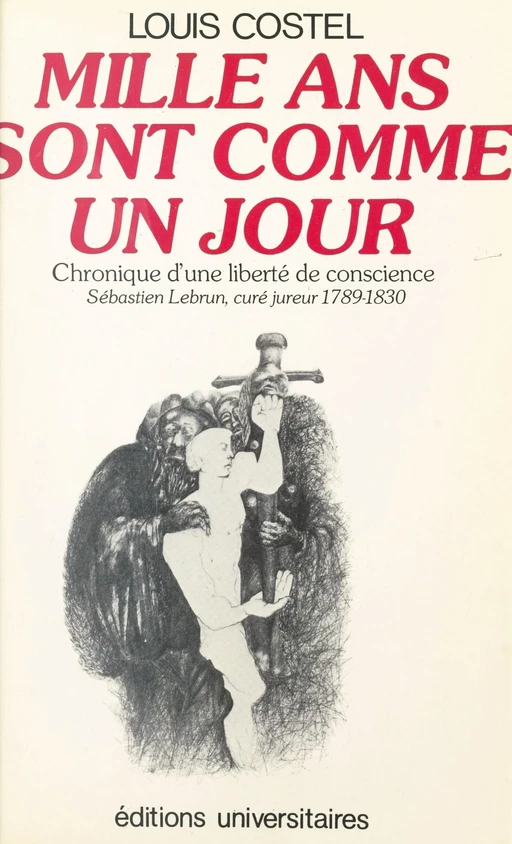 Mille ans sont comme un jour : chronique d'une liberté de conscience - Louis Costel - FeniXX réédition numérique