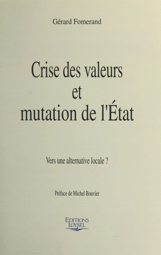 Crise des valeurs et mutation de l'État : vers une alternative locale ? - Gérard Fomerand - FeniXX réédition numérique