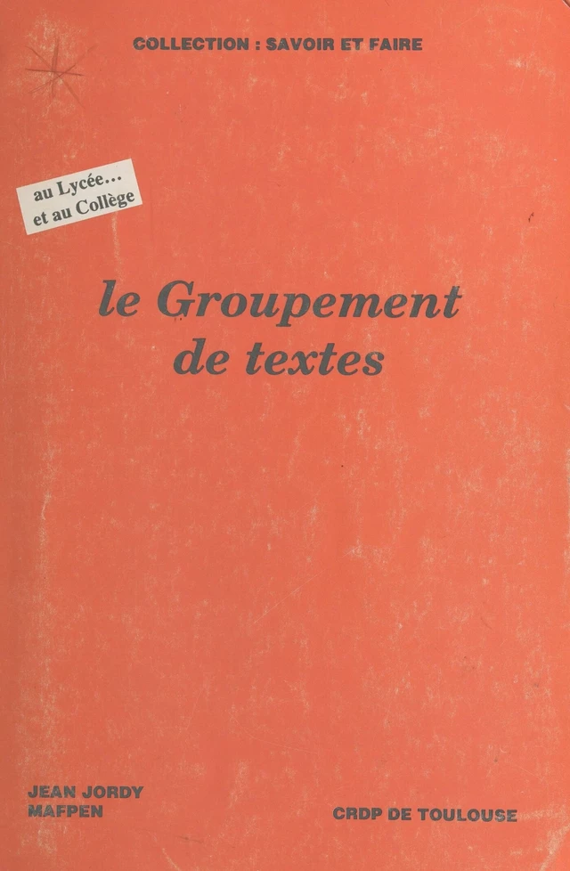 Le groupement de textes : au lycée... et au collège - Jean Jordy - FeniXX réédition numérique