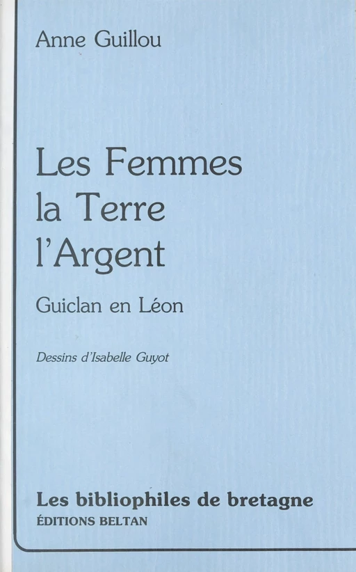 Les femmes, la terre, l'argent : Guiclan-en-Léon - Anne Guillou - FeniXX réédition numérique