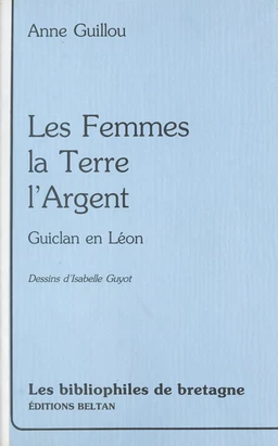 Les femmes, la terre, l'argent : Guiclan-en-Léon