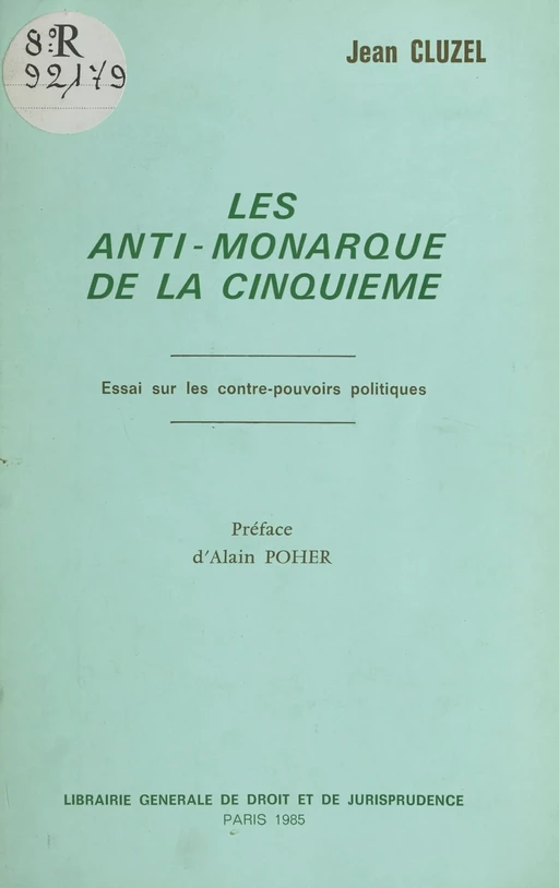 Les «anti-monarque» de la Cinquième : essai sur les contre-pouvoirs politiques - Jean Cluzel - FeniXX réédition numérique