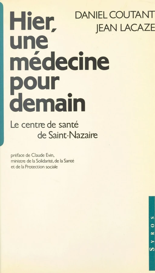 Hier, une médecine pour demain : le centre de santé de Saint-Nazaire - Daniel Coutant, Jean Lacaze - FeniXX réédition numérique