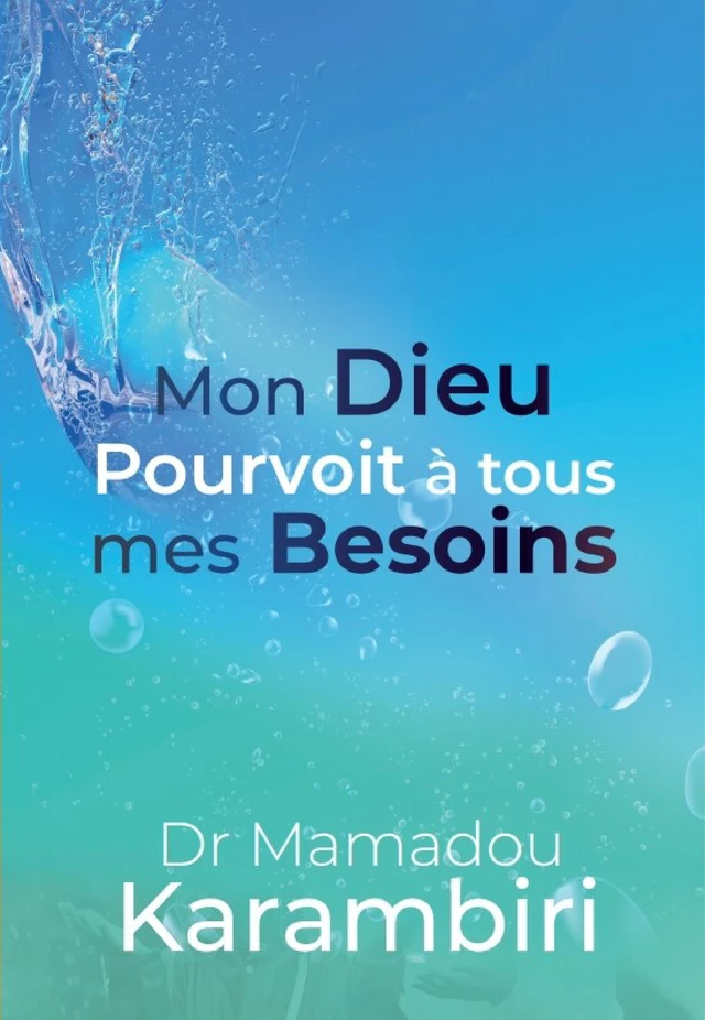 Mon Dieu pourvoit  à tous mes besoins - Mamadou KARAMBIRI - Librinova