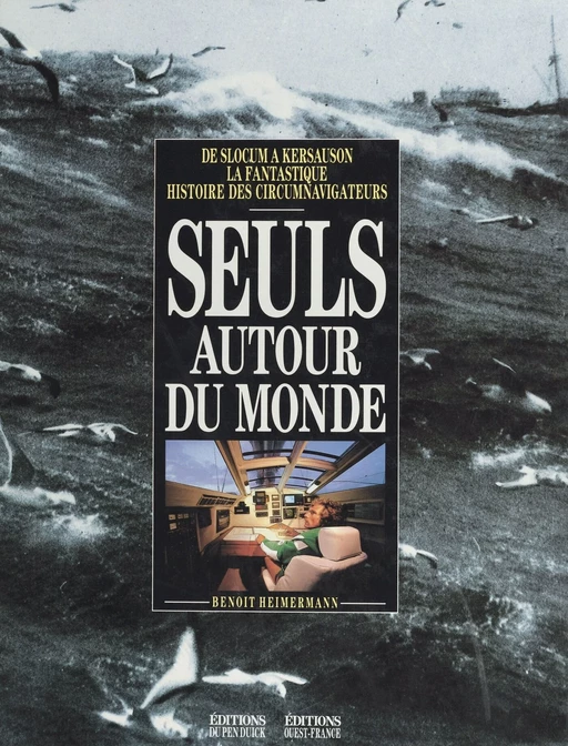 Seuls autour du monde : de Slocum à Kersauson, la fantastique histoire des circumnavigateurs - Benoît Heimermann - FeniXX réédition numérique