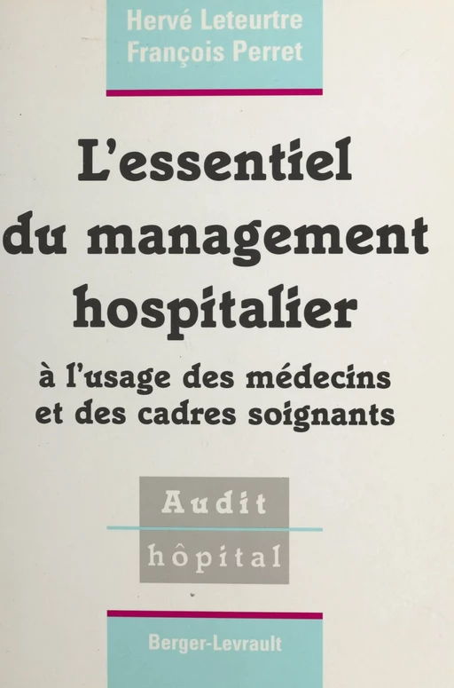 L'essentiel du management hospitalier : à l'usage des médecins et des cadres soignants - Hervé Leteurtre, François Perret - FeniXX réédition numérique