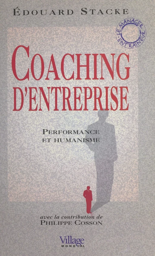 Coaching d'entreprise : performance et humanisme - Édouard Stacke - FeniXX réédition numérique