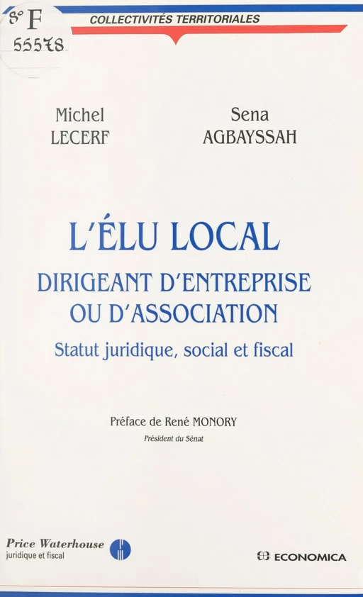 L'élu local, dirigeant d'entreprise ou d'association : statut juridique, social et fiscal - Michel Lecerf, Sena Agbayssah - FeniXX réédition numérique