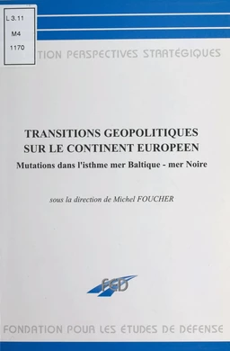 Transitions géopolitiques sur le continent européen : mutations dans l'isthme mer Baltique-mer Noire