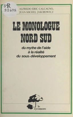 Le monologue Nord-Sud : du mythe de l'aide à la réalité du sous-développement