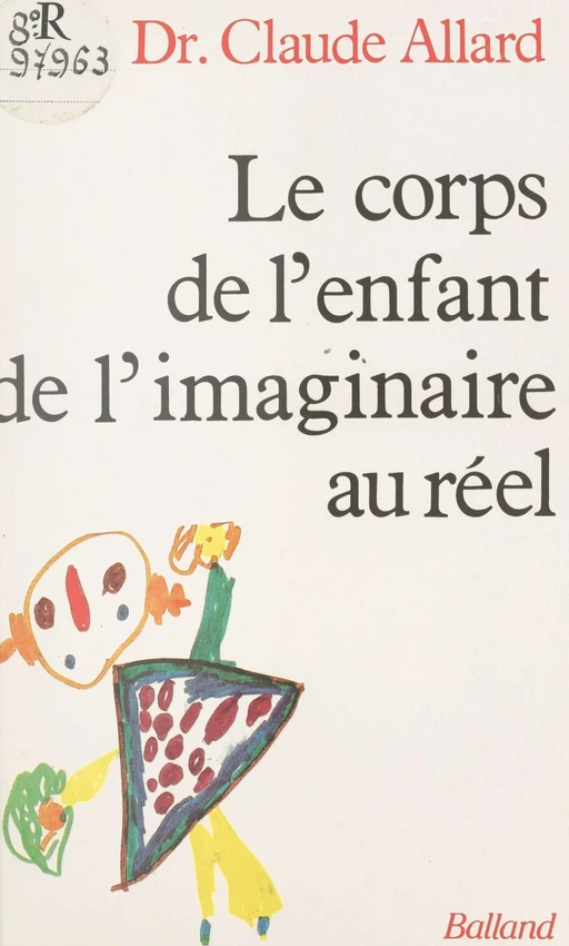 Le corps de l'enfant : de l'imaginaire au réel - Claude Allard - FeniXX réédition numérique