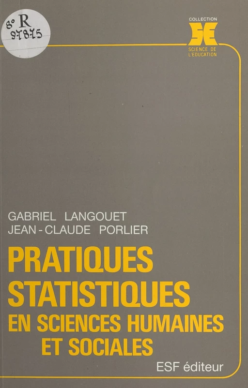 Pratiques statistiques en sciences humaines et sociales - Jean-Claude Porlier, Gabriel Langouët - FeniXX réédition numérique