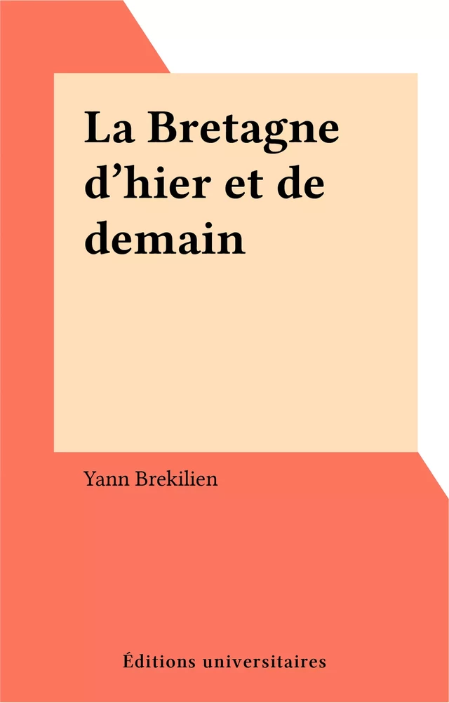 La Bretagne d'hier et de demain - Yann Brekilien - FeniXX réédition numérique