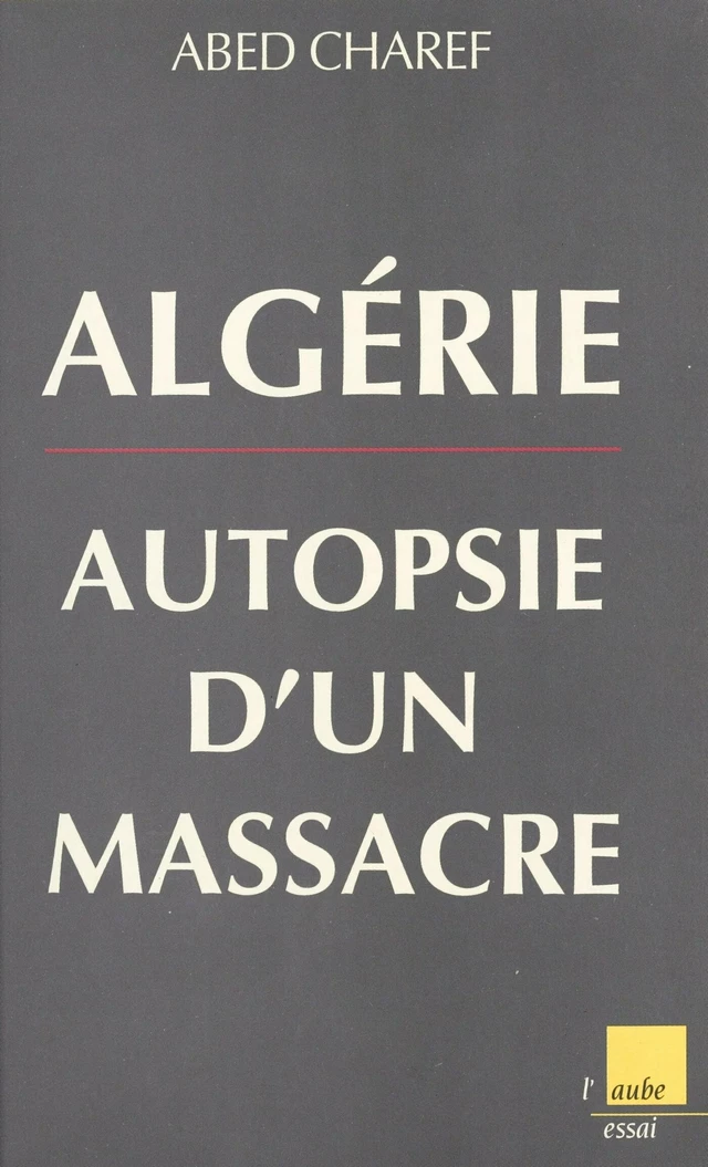 Algérie, autopsie d'un massacre - Abed Charef - FeniXX réédition numérique