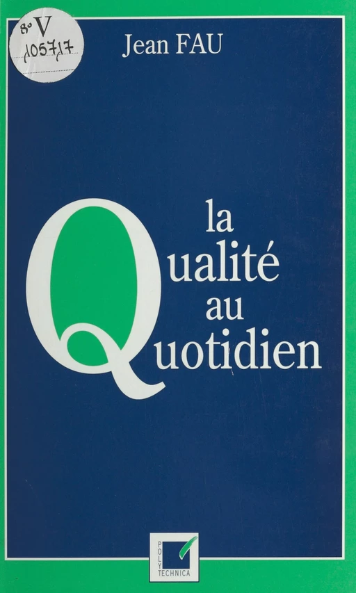 La qualité au quotidien - Jean Fau - FeniXX réédition numérique