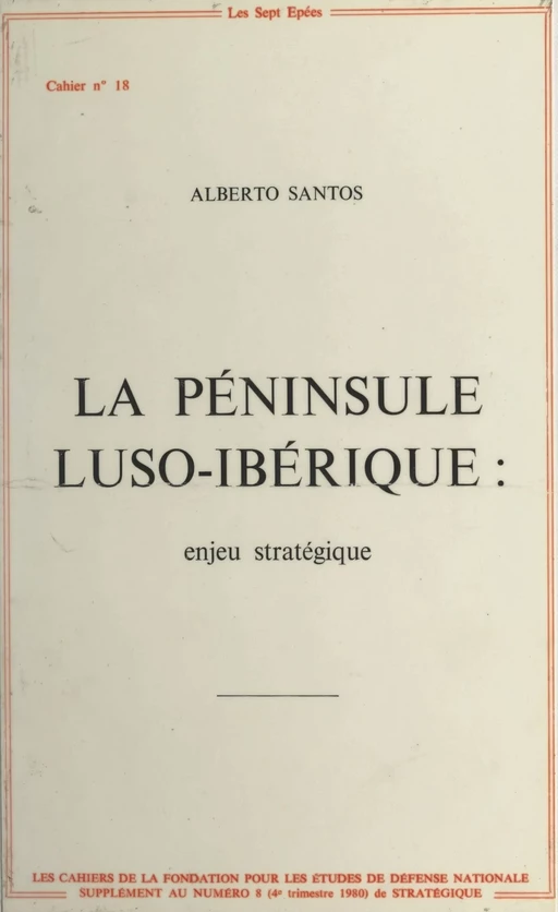 La péninsule luso-ibérique : enjeu stratégique - Alberto Santos - FeniXX réédition numérique