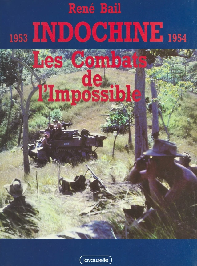 Indochine 1953-1954 : les combats de l'impossible - René Bail - FeniXX réédition numérique