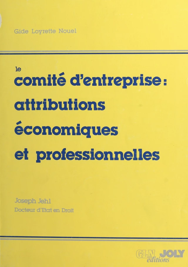 Le comité d'entreprise : attributions économiques et professionnelles - Joseph Jehl - FeniXX réédition numérique