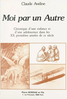 Moi par un autre : chronique d'une enfance et d'une adolescence dans les XX premières années de ce siècle