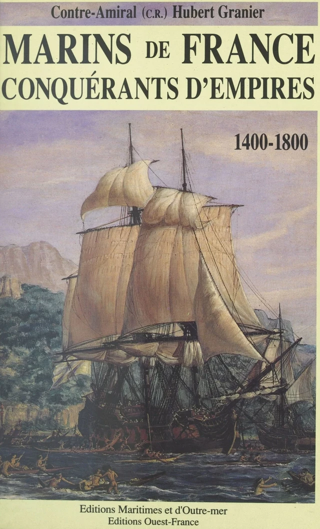 Marins de France, conquérants d'empires (1) : 1400-1800 - Hubert Granier - FeniXX réédition numérique