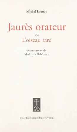 Jaurès orateur ou L'oiseau rare