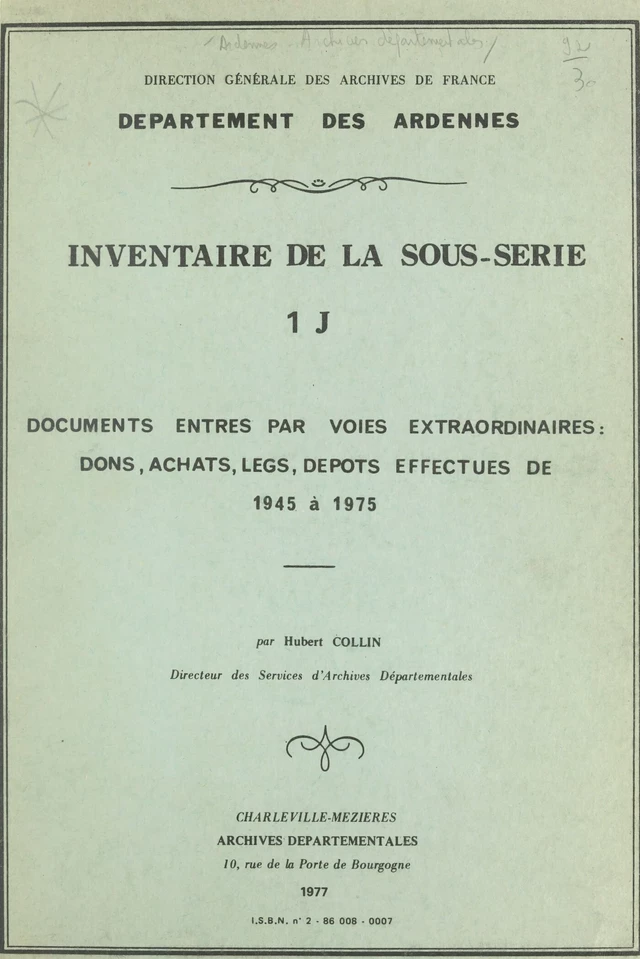 Inventaire de la sous-série 1 J : documents entrés par voies extraordinaires, dons, achats, legs, dépôts effectués de 1945 à 1975 - Hubert Collin - FeniXX réédition numérique