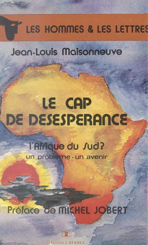 Le cap de désespérance : l'Afrique du Sud ? un problème, un avenir - Jean-Louis Maisonneuve - FeniXX réédition numérique