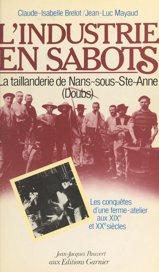 L'industrie en sabots : la taillanderie de Mans-sous-Ste-Anne (Doubs) - Claude-Isabelle Brelot, Jean-Luc Mayaud - FeniXX réédition numérique