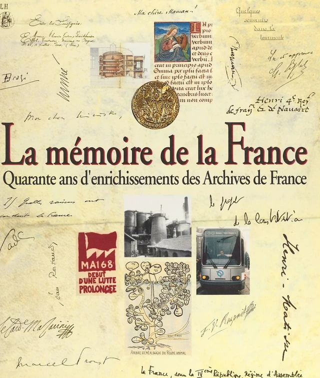 La mémoire de la France : quarante ans d'enrichissements des Archives de France -  Direction des archives,  Ministère de la culture et de la francophonie - FeniXX réédition numérique