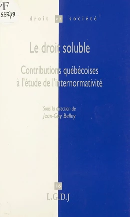 Le droit soluble : contributions québécoises à l'étude de l'internormativité