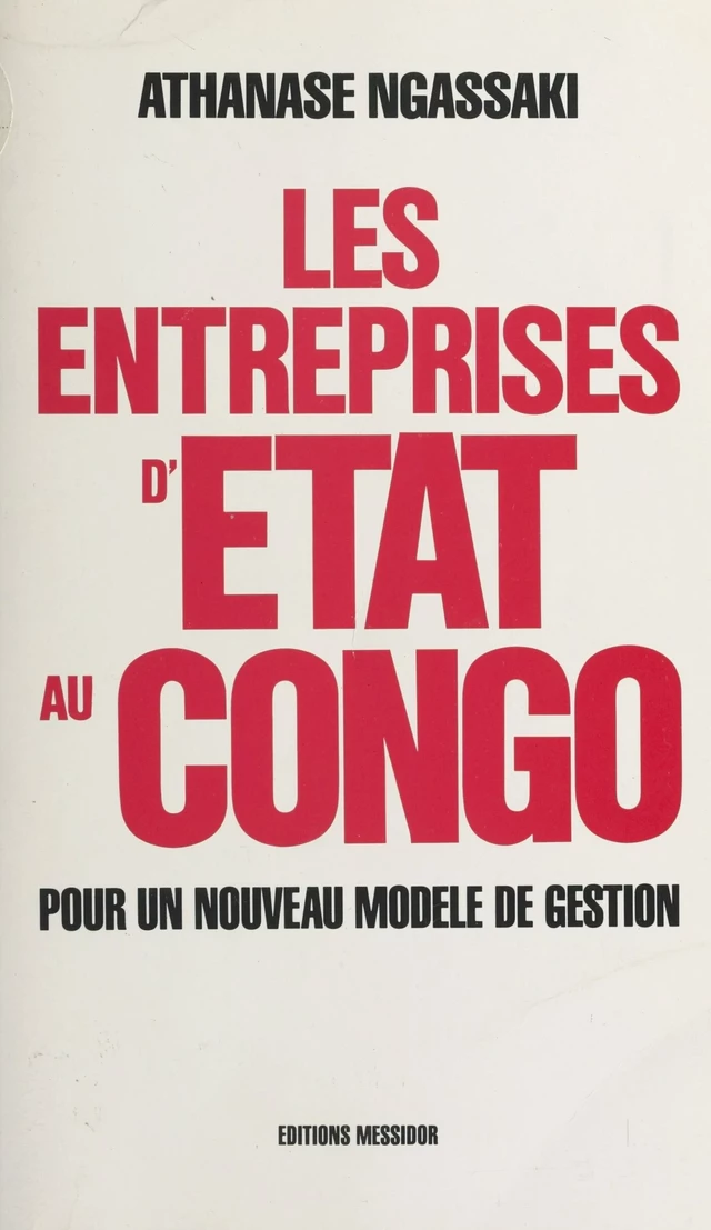 Les entreprises d'État au Congo : pour un nouveau modèle de gestion - Athanase Ngassaki - FeniXX réédition numérique