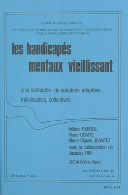 Les handicapés mentaux vieillissant : à la recherche de solutions adaptées, individuelles, collectives