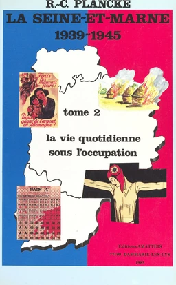 La Seine-et-Marne, 1939-1945 (2) : La vie quotidienne sous l'Occupation