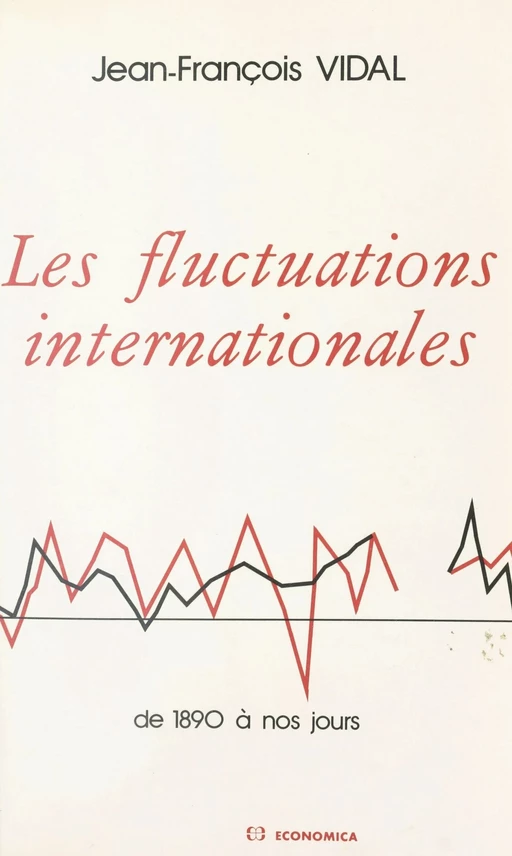 Les fluctuations internationales : de 1890 à nos jours - Jean-François Vidal - FeniXX réédition numérique