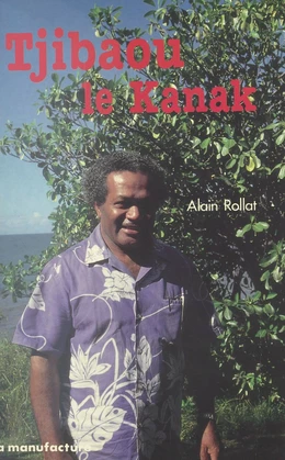 Tjibaou le Kanak