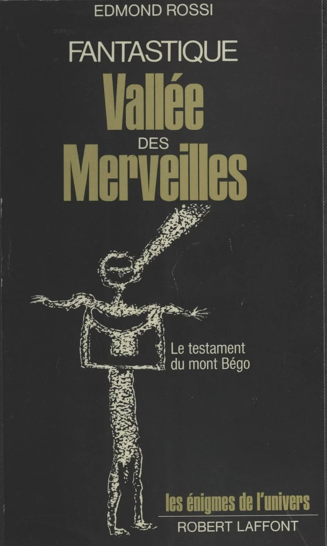 Fantastique vallée des merveilles : le testament du Mont Bégo - Edmond Rossi - FeniXX réédition numérique