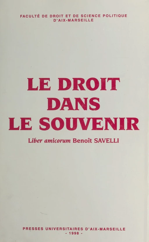 Le droit dans le souvenir : liber amicorum Benoît Savelli -  Université Paul Cézanne - FeniXX réédition numérique