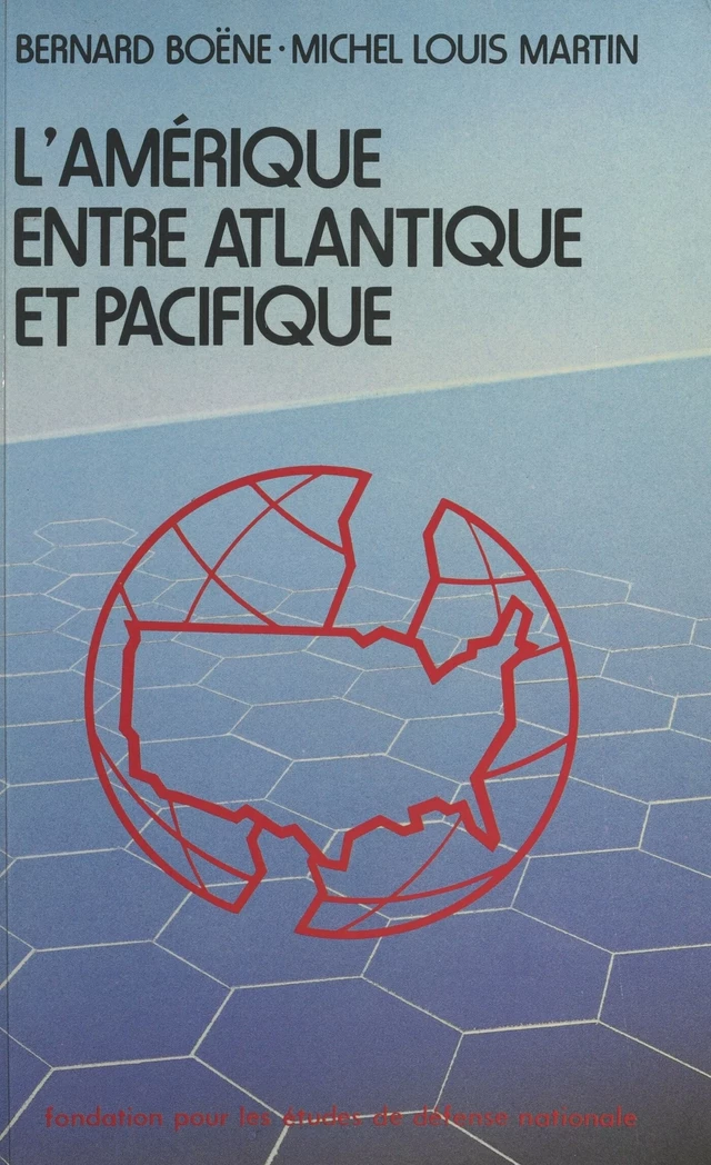 L'Amérique entre Atlantique et Pacifique : essai de prospective stratégique - Bernard Boëne, Michel Louis Martin - FeniXX réédition numérique