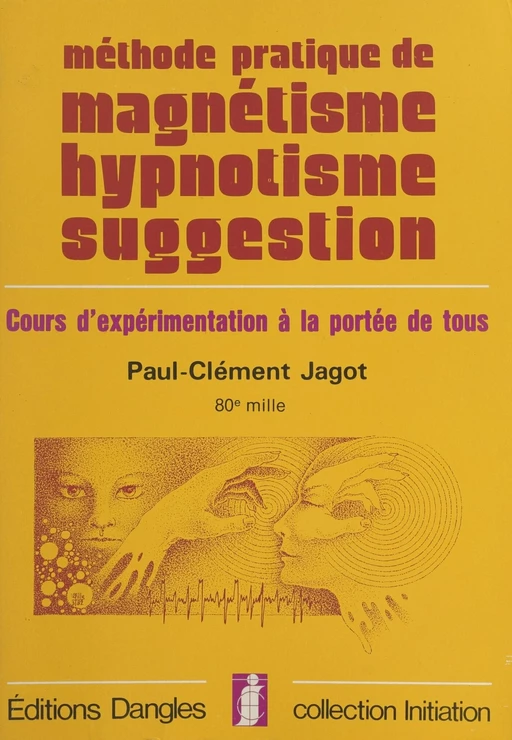 Méthode pratique de magnétisme, hypnotisme, suggestion : cours d'expérimentation à la portée de tous - Paul-Clément Jagot - FeniXX réédition numérique