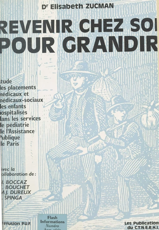 Revenir chez soi pour grandir : études des placements médicaux, et médicaux-sociaux des enfants hospitalisés dans les services de pédiatrie de l'Assistance publique de Paris - Élisabeth Zucman - FeniXX réédition numérique