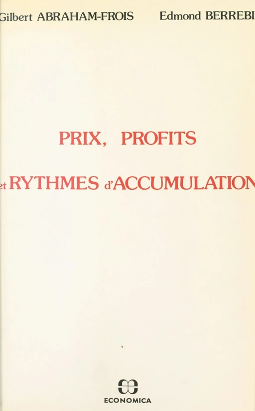 Prix, profits et rythmes d'accumulation - Gilbert Abraham-Frois, Edmond Berrebi - FeniXX réédition numérique