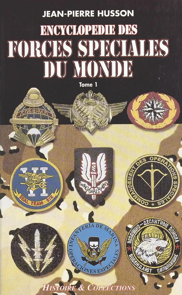 Encyclopédie des forces spéciales du monde (1) : De A à L (d'Afghanistan à Luxembourg) - Jean-Pierre Husson - FeniXX réédition numérique