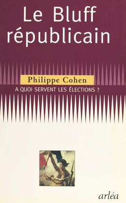 Le bluff républicain : à quoi servent les élections ?