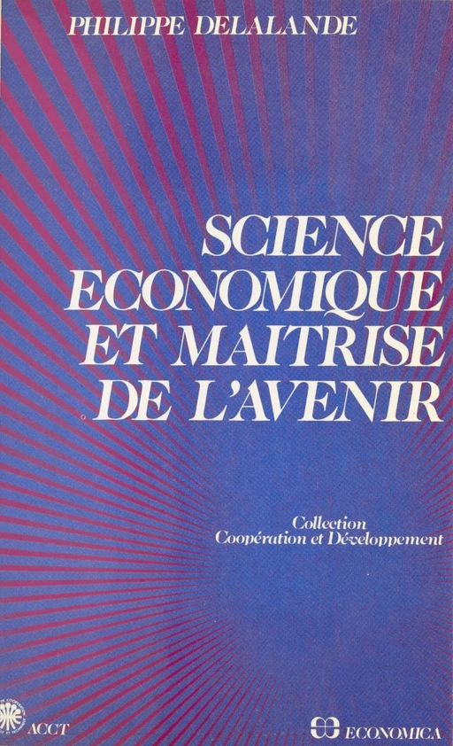 Science économique et maîtrise de l'avenir - Philippe Delalande - FeniXX réédition numérique