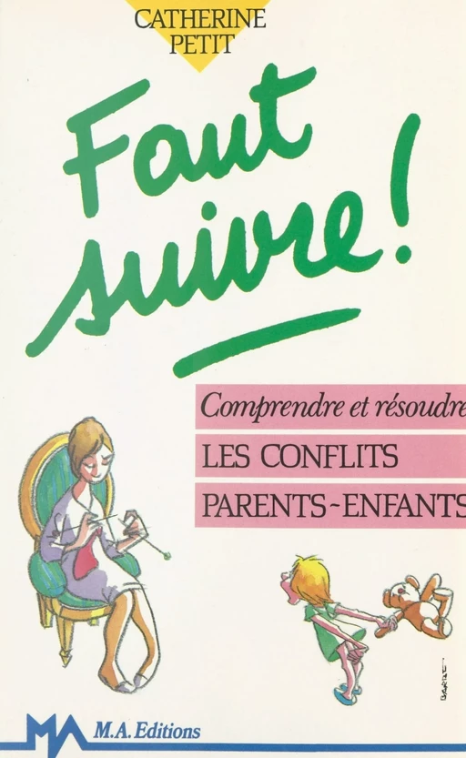 Faut suivre ! : comprendre et résoudre les conflits parents-enfants - catherine Petit, Didier Sénécal - FeniXX réédition numérique