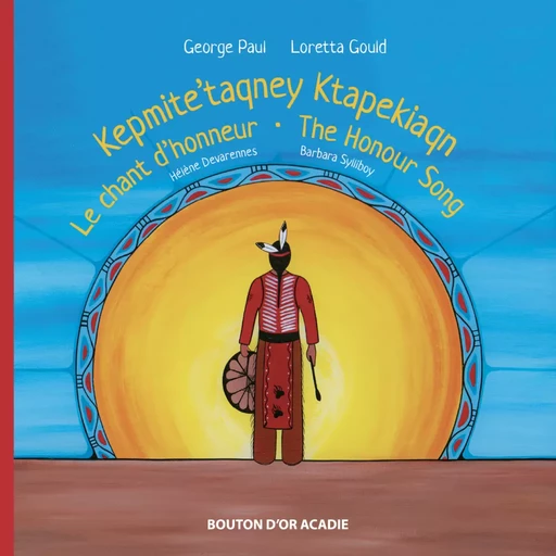 Le chant d'honneur / Kepmite’taqney Ktapekiaqn / The Honour Song - George Paul - Bouton d'or Acadie