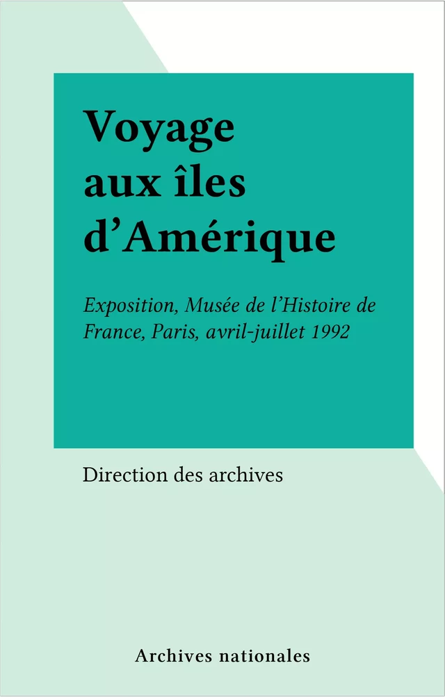 Voyage aux îles d'Amérique -  Direction des archives - FeniXX réédition numérique